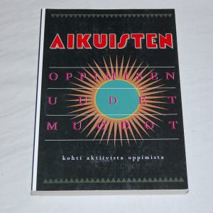 Aikuisten oppimisen uudet muodot - kohti aktiivista oppimista